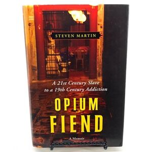 Opium Fiend A 21st Century Slave to a 19th Century Addiction Steven Martin HC